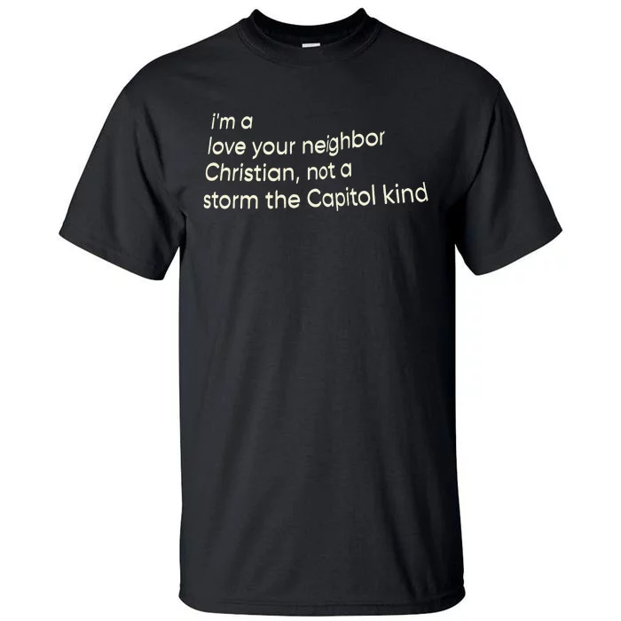 I’M A Love Your Neighbor Christian Not A Storm The Capital Kind Tall T-Shirt