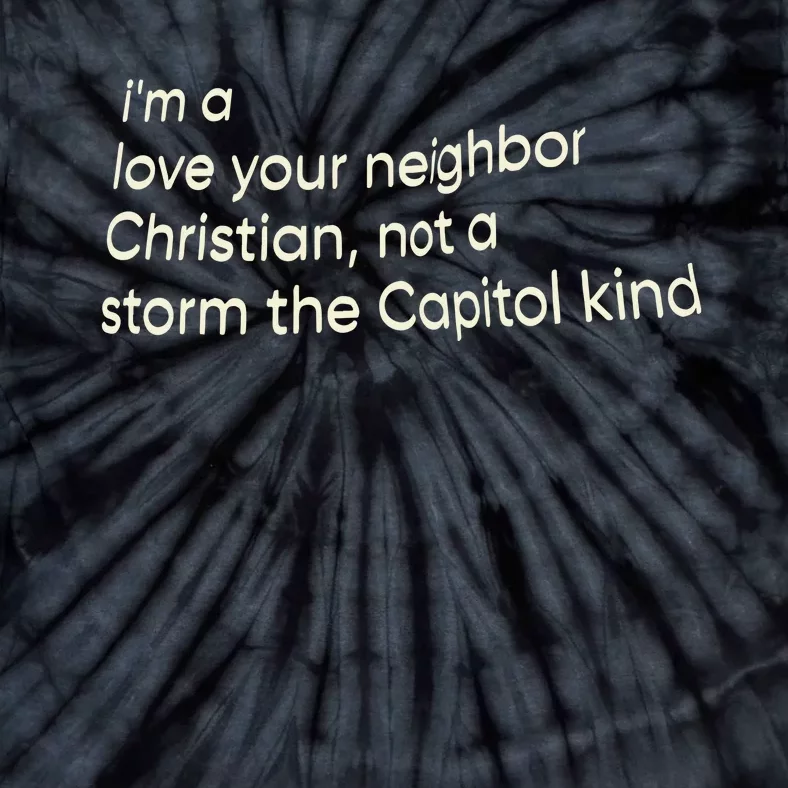 I’M A Love Your Neighbor Christian Not A Storm The Capital Kind Tie-Dye T-Shirt