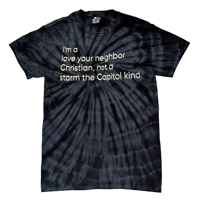 I’M A Love Your Neighbor Christian Not A Storm The Capital Kind Tie-Dye T-Shirt