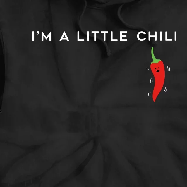 I'm A Little Chili Red Hot Pepper Funny Tie Dye Hoodie