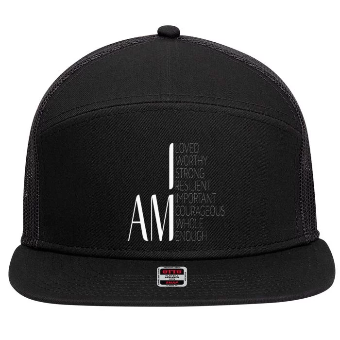 I Am Loved I Am Strong Important Courageous Enough Worthy 7 Panel Mesh Trucker Snapback Hat