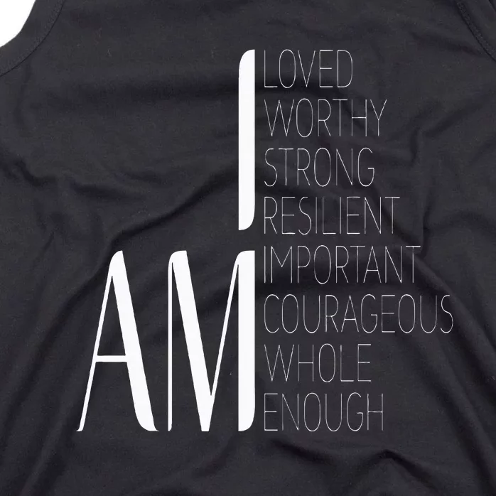 I Am Loved I Am Strong Important Courageous Enough Worthy Tank Top