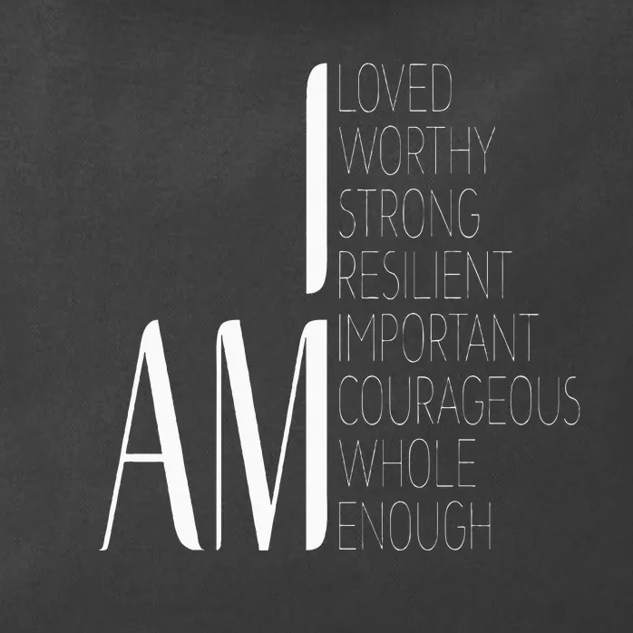 I Am Loved I Am Strong Important Courageous Enough Worthy Zip Tote Bag