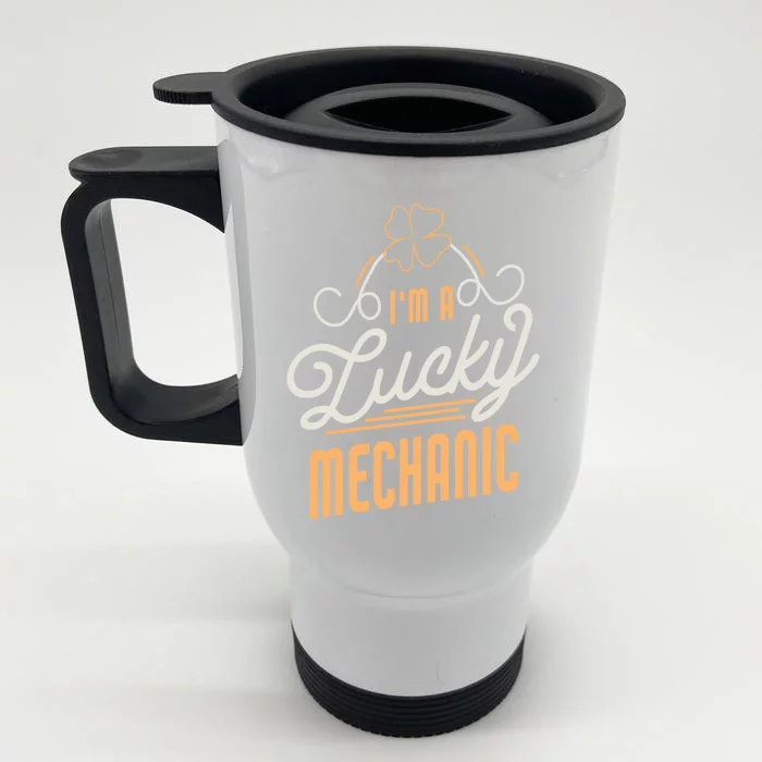 I'm A Lucky Mechanic St Patricks Day Mechanic Gift Front & Back Stainless Steel Travel Mug