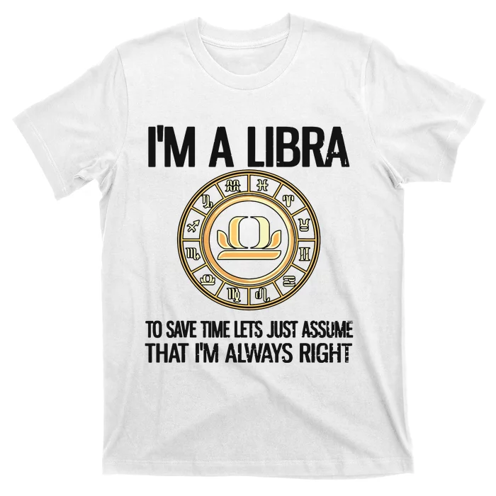 Im A Libra Zodiac Sign Libra Horoscope T-Shirt