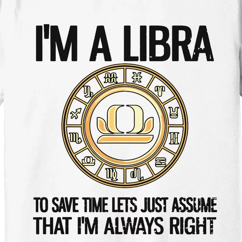 Im A Libra Zodiac Sign Libra Horoscope Premium T-Shirt