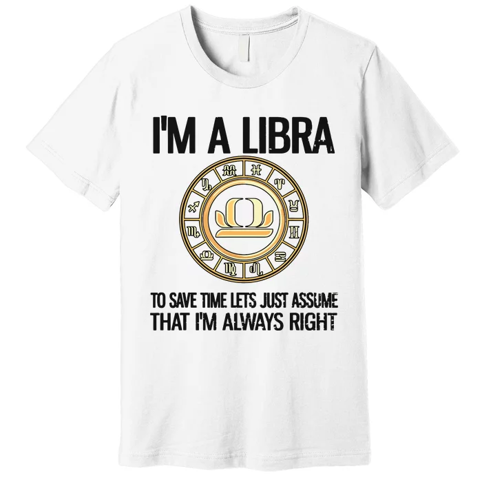 Im A Libra Zodiac Sign Libra Horoscope Premium T-Shirt