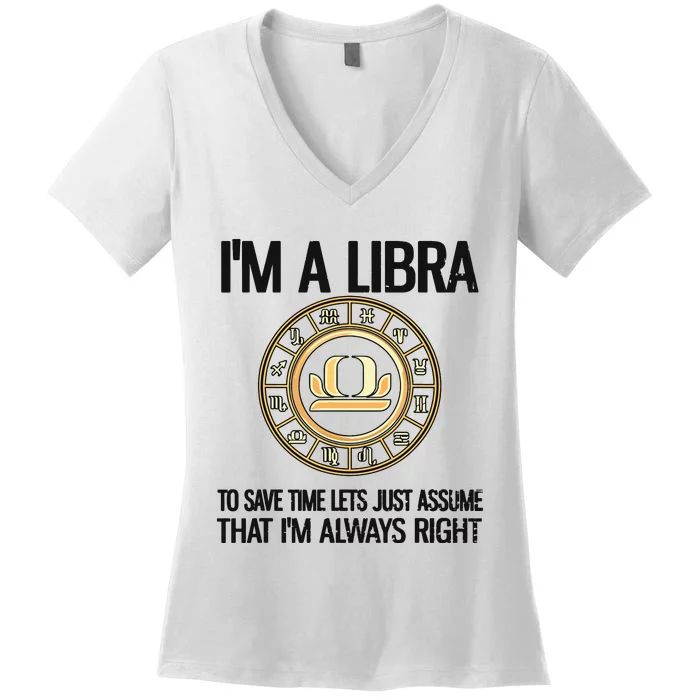 Im A Libra Zodiac Sign Libra Horoscope Women's V-Neck T-Shirt