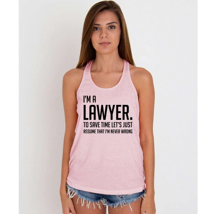 Im A Lawyer Save Time Lets Just Assume Im Never Wrong Women's Knotted Racerback Tank