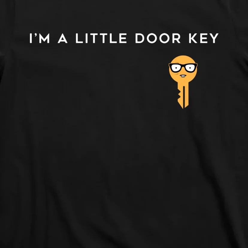 IM A LITTLE DOOR KEY T-Shirt