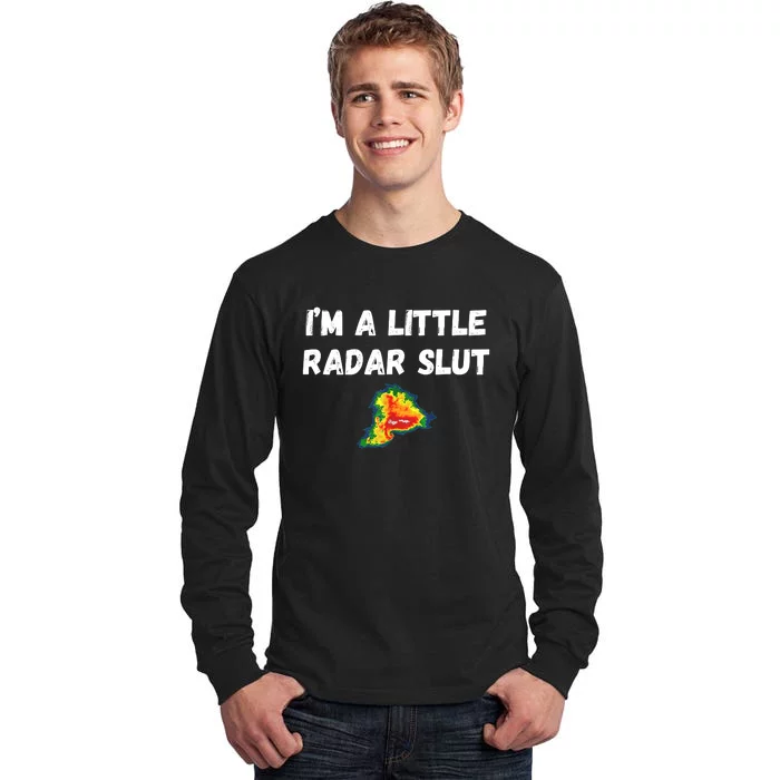 IM A Little Radar Slu Funny IM A Little Radar Slut Tall Long Sleeve T-Shirt