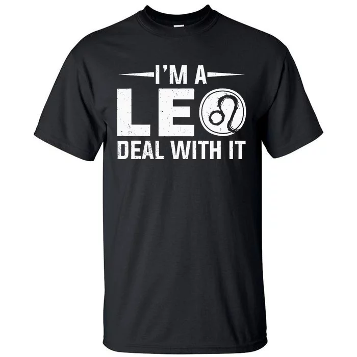 IM A Leo Deal With It Astrology Birthday Zodiac Tall T-Shirt