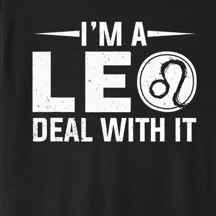 IM A Leo Deal With It Astrology Birthday Zodiac ChromaSoft Performance T-Shirt