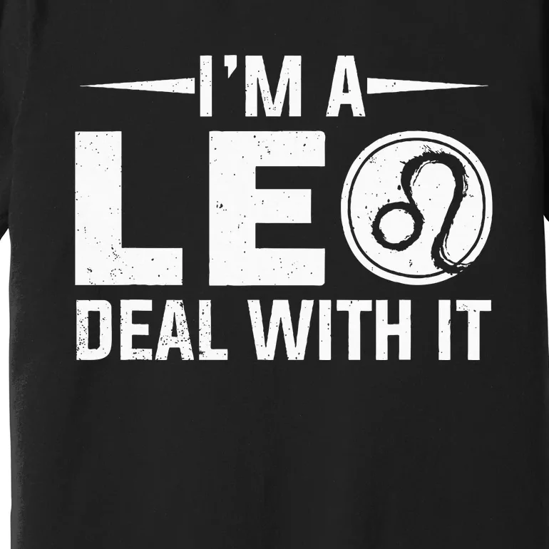 IM A Leo Deal With It Astrology Birthday Zodiac Premium T-Shirt