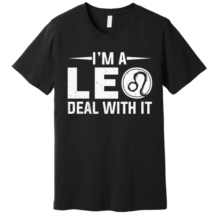 IM A Leo Deal With It Astrology Birthday Zodiac Premium T-Shirt