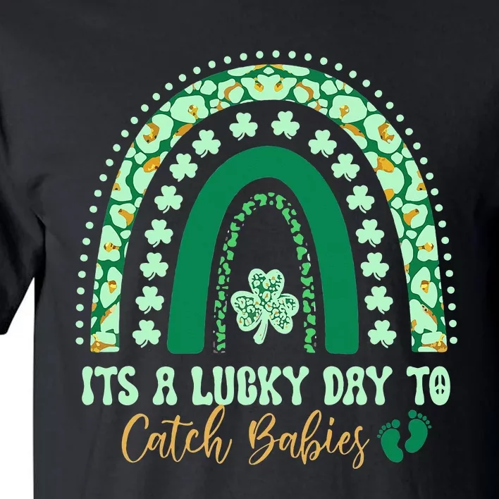 Its A Lucky Day To Catch Babies St Patricks Midwife LD Nurse Tall T-Shirt