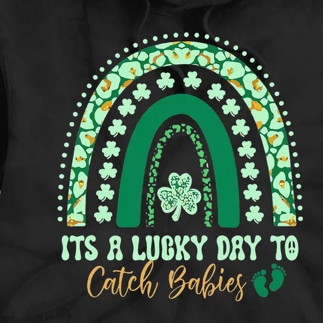 Its A Lucky Day To Catch Babies St Patricks Midwife LD Nurse Tie Dye Hoodie