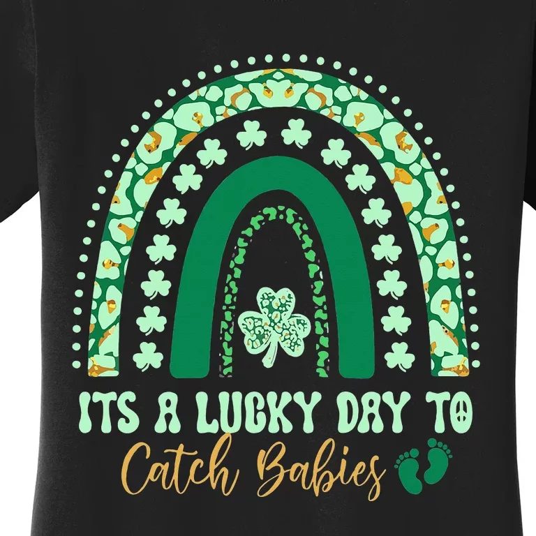 Its A Lucky Day To Catch Babies St Patricks Midwife LD Nurse Women's T-Shirt