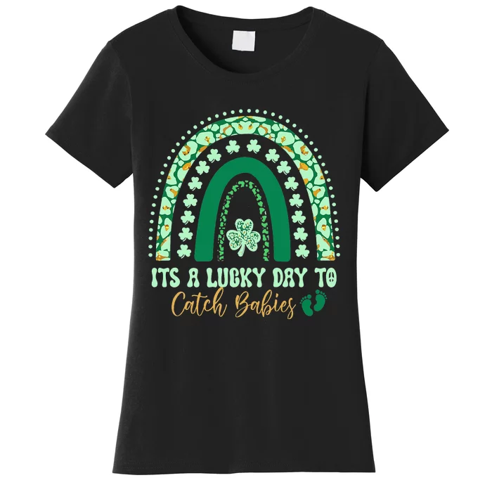 Its A Lucky Day To Catch Babies St Patricks Midwife LD Nurse Women's T-Shirt