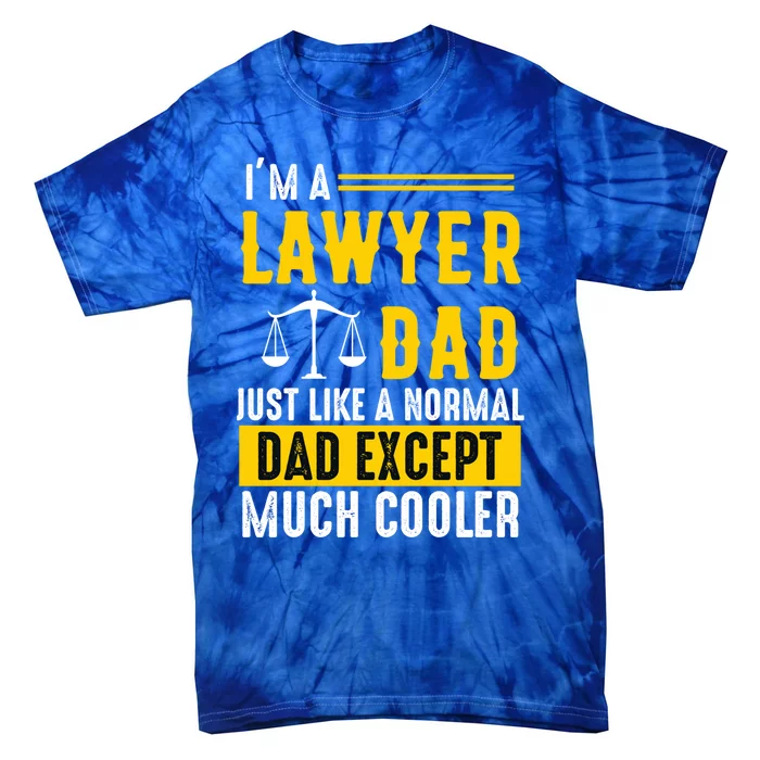 Im A Lawyer Dad Like A Normal Dad Just Much Cooler Funny Funny Gift Tie-Dye T-Shirt