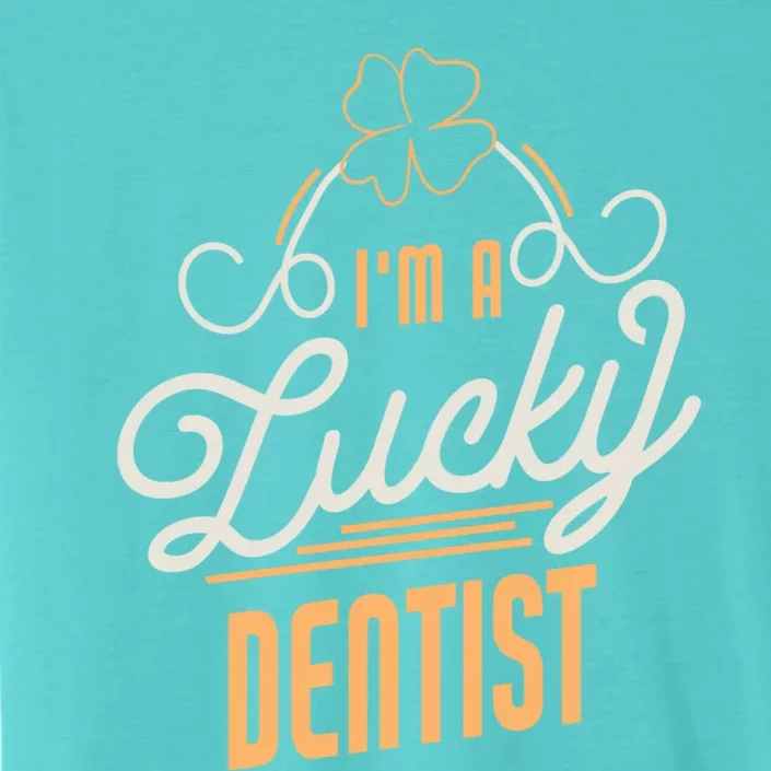 I'm A Lucky Dentist St Patricks Day Dentist Gift ChromaSoft Performance T-Shirt