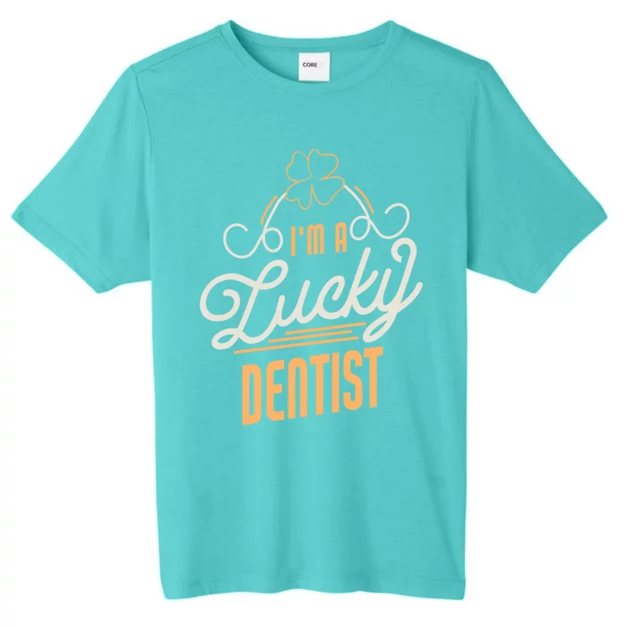 I'm A Lucky Dentist St Patricks Day Dentist Gift ChromaSoft Performance T-Shirt