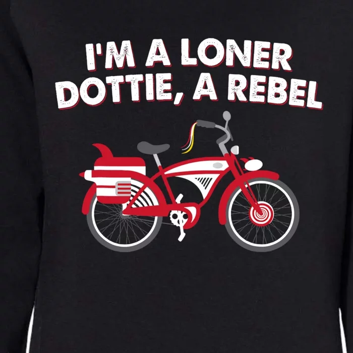 Im A Loner Dottie A Rebel Bicycle Womens California Wash Sweatshirt