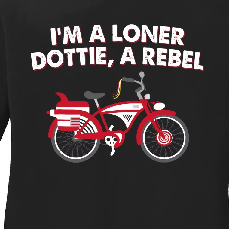 Im A Loner Dottie A Rebel Bicycle Ladies Long Sleeve Shirt