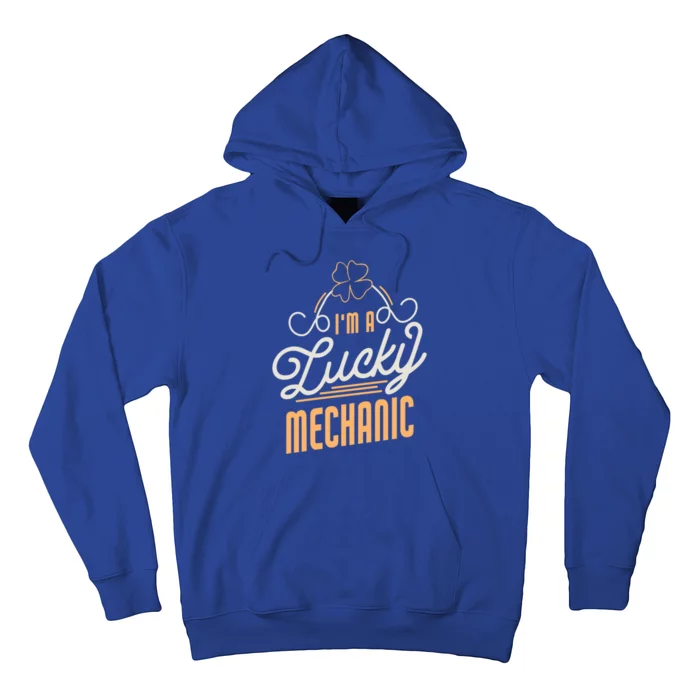 I'm A Lucky Mechanic St Patricks Day Mechanic Meaningful Gift Hoodie