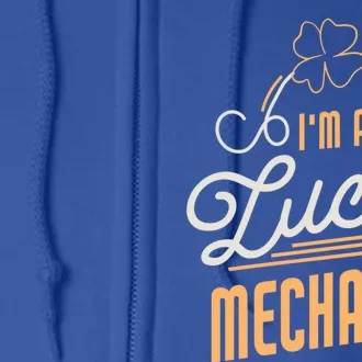 I'm A Lucky Mechanic St Patricks Day Mechanic Meaningful Gift Full Zip Hoodie