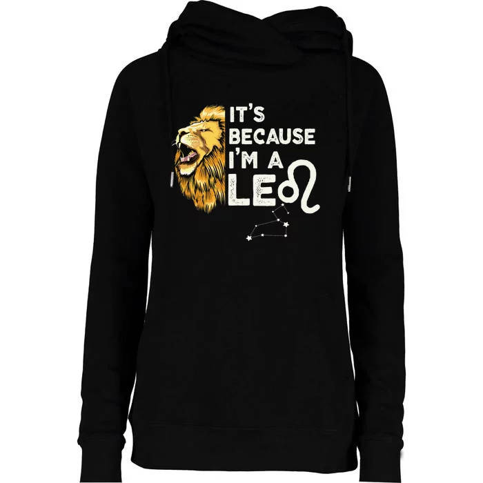 Im A Leo Zodiac Sign Astrology July August Birthday Leo Womens Funnel Neck Pullover Hood