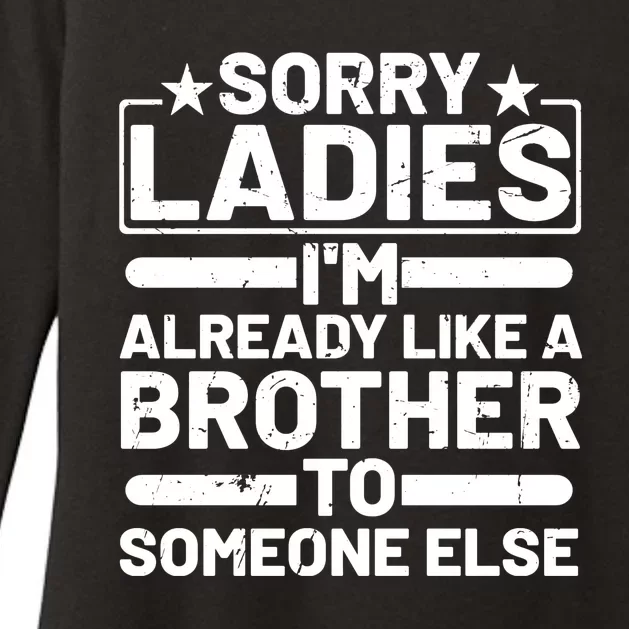 Im Already Like A Brother To Someone Else Sorry Ladies Funny Saying Womens CVC Long Sleeve Shirt