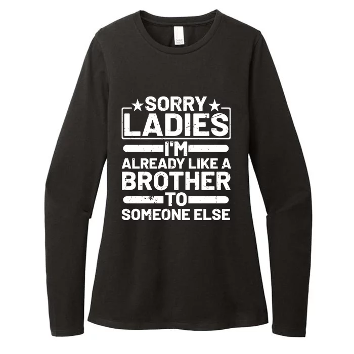 Im Already Like A Brother To Someone Else Sorry Ladies Funny Saying Womens CVC Long Sleeve Shirt