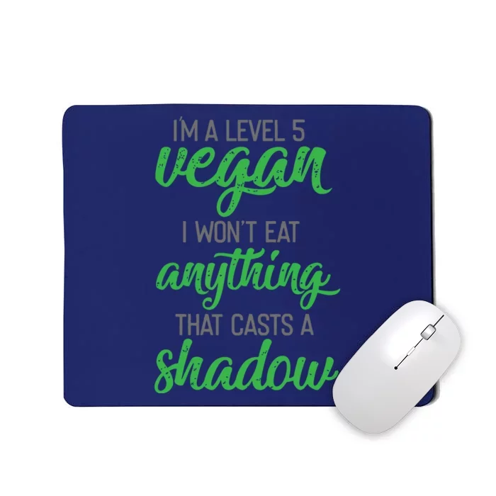 Im A Level 5 Vegan I Wont Eat Anything That Casts A Shadow Mousepad