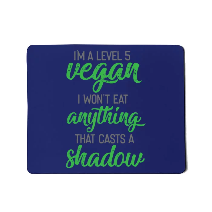 Im A Level 5 Vegan I Wont Eat Anything That Casts A Shadow Mousepad