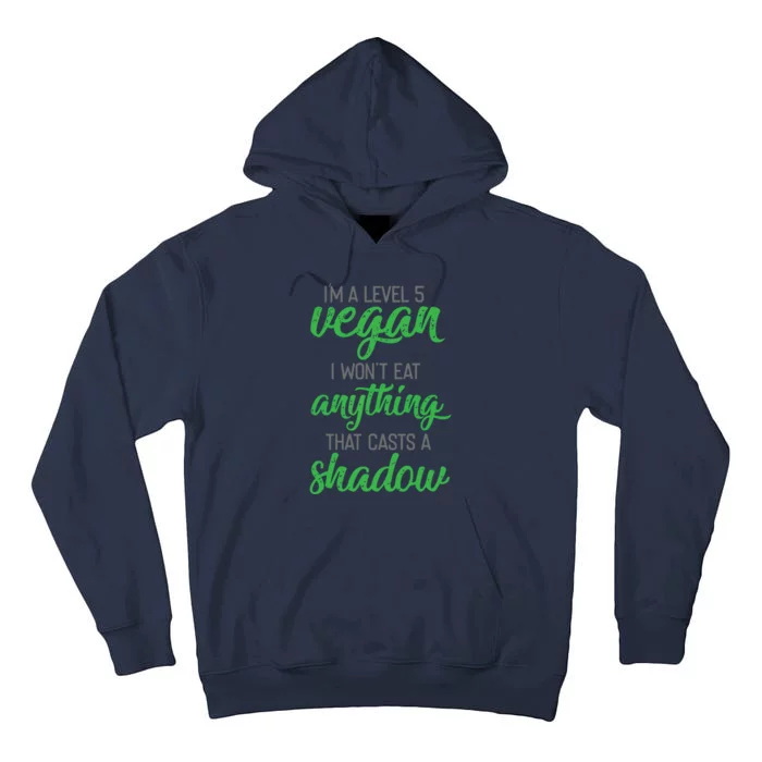 Im A Level 5 Vegan I Wont Eat Anything That Casts A Shadow Tall Hoodie