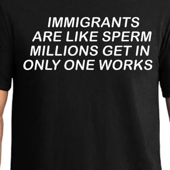 Immigrants Are Like Sperm Millions Get In Only One Works Pajama Set