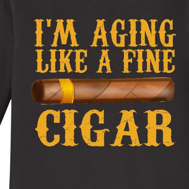 Im Aging Like A Fine Cigar Funny Fathers Day Dad Gift Idea Baby Long Sleeve Bodysuit