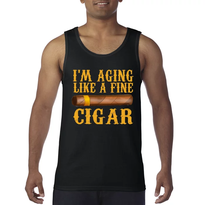 Im Aging Like A Fine Cigar Funny Fathers Day Dad Gift Idea Tank Top