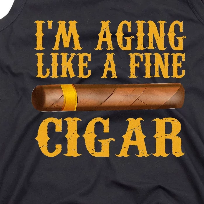 Im Aging Like A Fine Cigar Funny Fathers Day Dad Gift Idea Tank Top