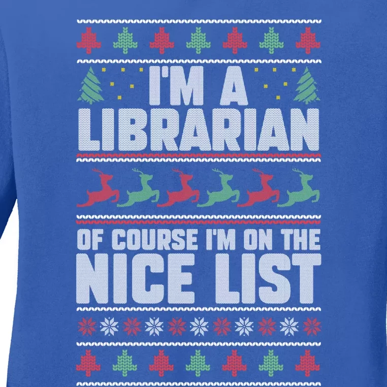 I'm A Librarian Of Course I'm On The Nice List Xmas Book Fan Gift Ladies Long Sleeve Shirt