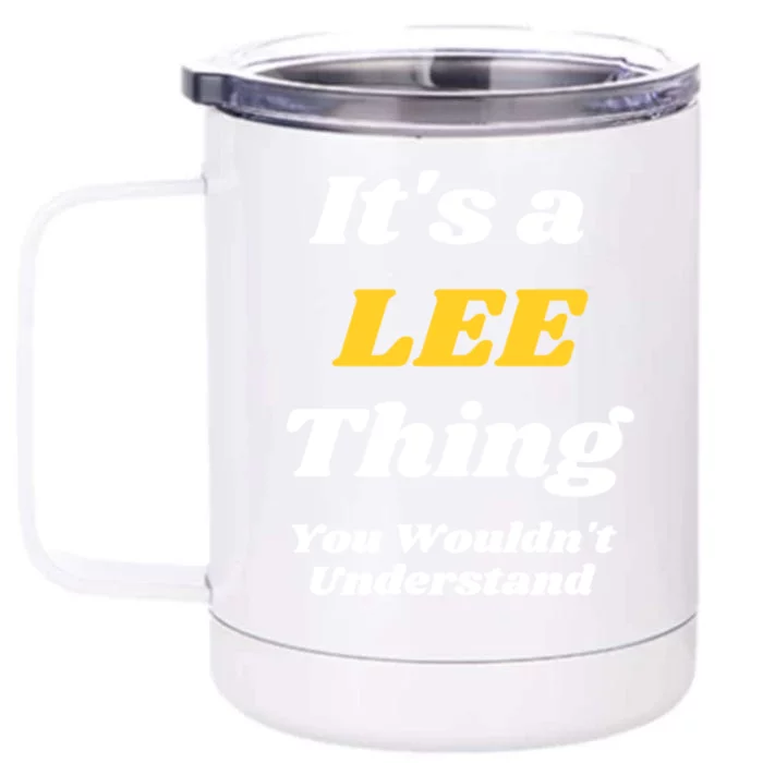 Its A Lee Thing You Wouldnt Understand Family Name Gift Front & Back 12oz Stainless Steel Tumbler Cup