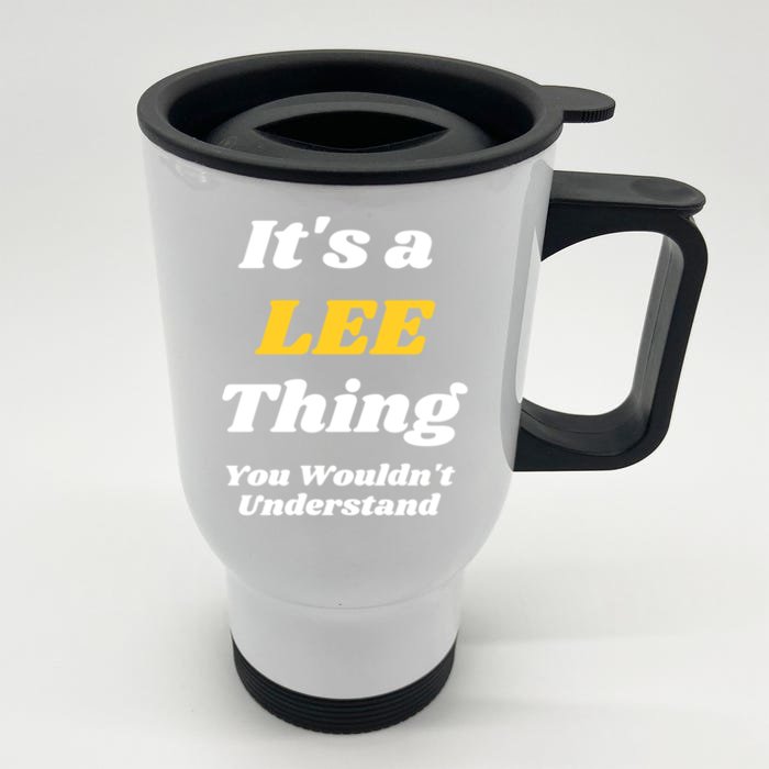 Its A Lee Thing You Wouldnt Understand Family Name Gift Front & Back Stainless Steel Travel Mug