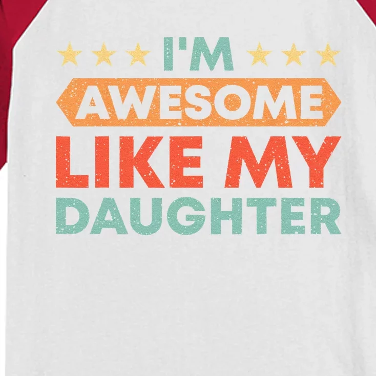 Im Awesome Like My Daughter Father Dad Kids Colorblock Raglan Jersey