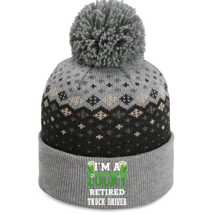 I’m A Lucky Retired Truck Driver Funny St Paddy's Day Funny Gift The Baniff Cuffed Pom Beanie