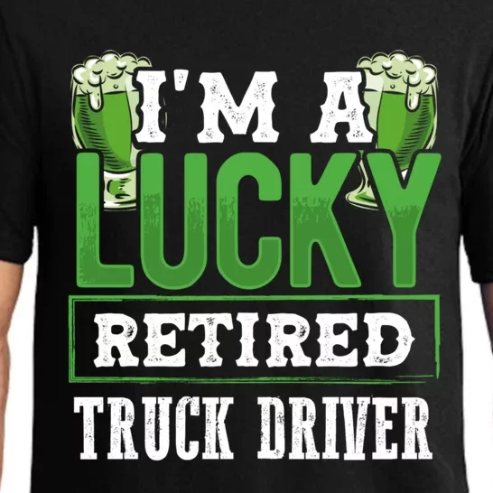 I’m A Lucky Retired Truck Driver Funny St Paddy's Day Funny Gift Pajama Set