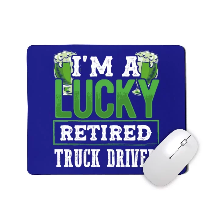 I’m A Lucky Retired Truck Driver Funny St Paddy's Day Funny Gift Mousepad