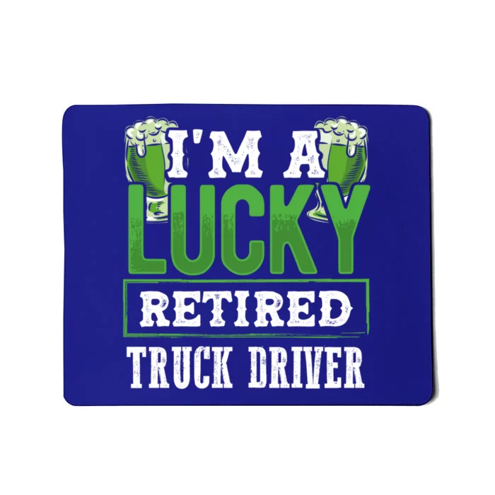 I’m A Lucky Retired Truck Driver Funny St Paddy's Day Funny Gift Mousepad