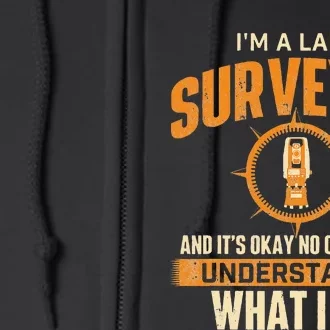 I'm A Land Surveyor Land Examiner Cartographer Surveying Full Zip Hoodie