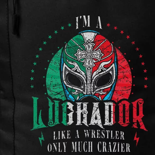 I'm A Luchador Like A Wrestler Only Much Crazier Daily Commute Backpack